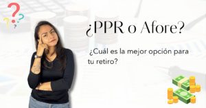 Afore vs PPR: ¿Cuál es la mejor opción para tu retiro?