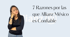 7 Razones por las que Allianz México es Confiable