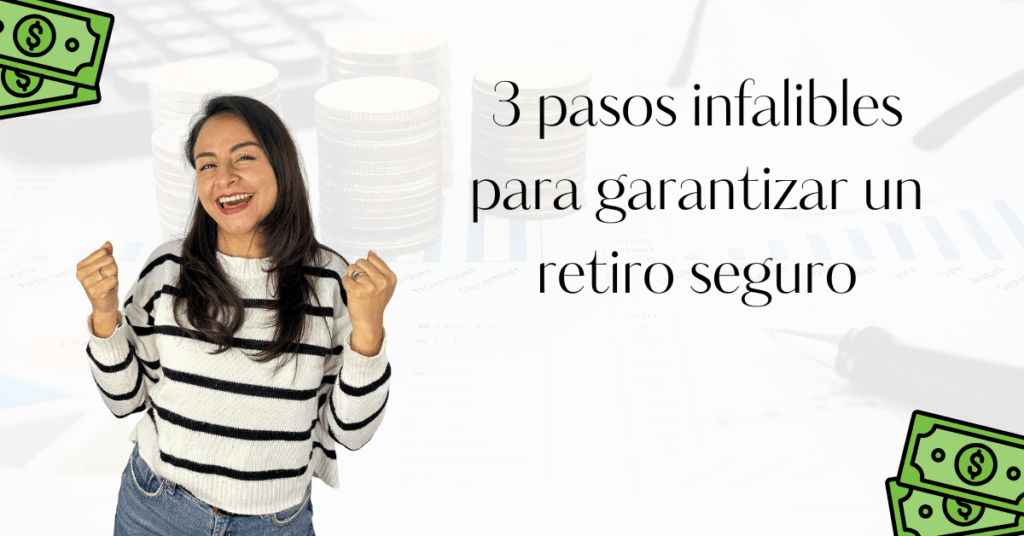 Los 3 pasos clave para construir un retiro seguro y empezar hoy a planear tu futuro financiero.